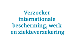 Verzoeker internationale bescherming, werk en ziekteverzekering